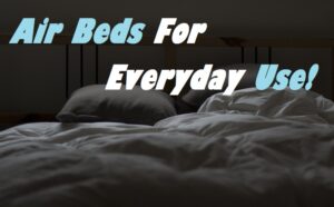 The Best Air Beds For Everyday Use