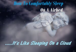 How To Sleep Comfortably On A Air Mattress
