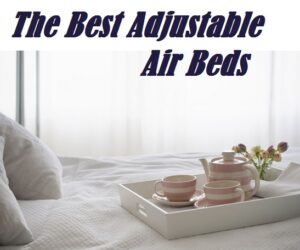 The Best Adjustable Air Mattress Reviews