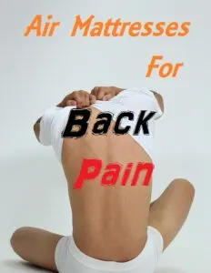 The Best Air Mattresses For Back Pain People With Bad Backs