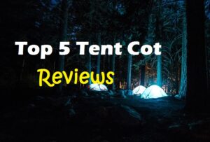 The Best Tent Cots For Camping - 5 Top Rated Brand Reviews