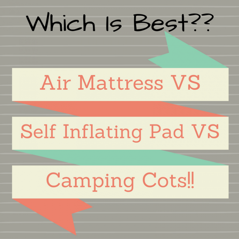 Self Inflating Pad Vs Air Mattress Vs Cots Which Is Better