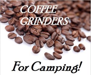 The Best Manual Coffee Grinders For Camping