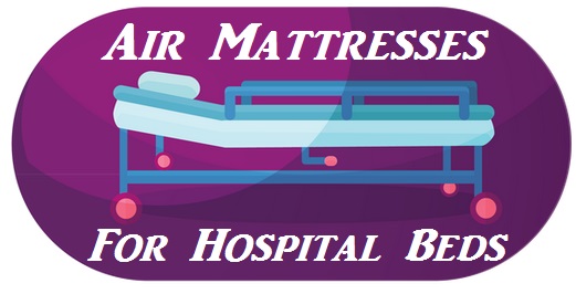 The Best Air Mattress For Hospital Beds