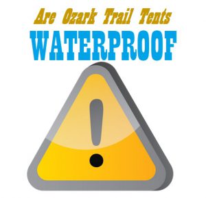 Are Ozark Trail Tents Waterproof