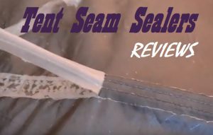 Best Tent Seam Sealer Reviews