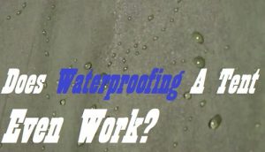 Does Waterproofing Spray Actually Work On Tents 