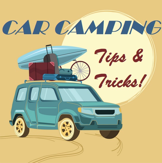 Car Camping Tips And Tricks