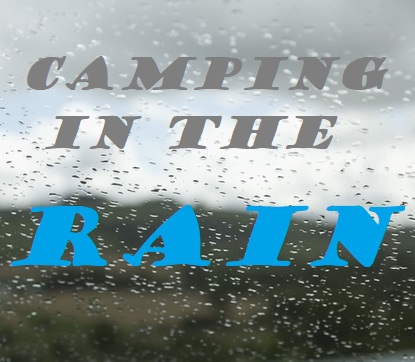Tips For Tent Camping In The Rain