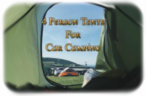 Best 4 Person Tents For Car Camping