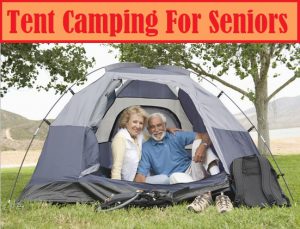 Tent Camping For Senior Citizens And Older Adults
