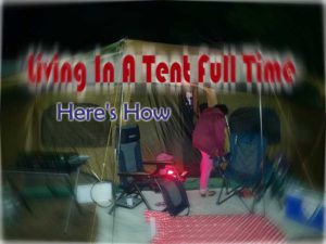 Full Time Tent Camping Tips