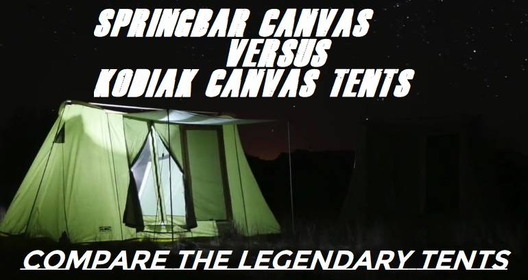 Springbar Tents VS Kodiak Tents Reviews