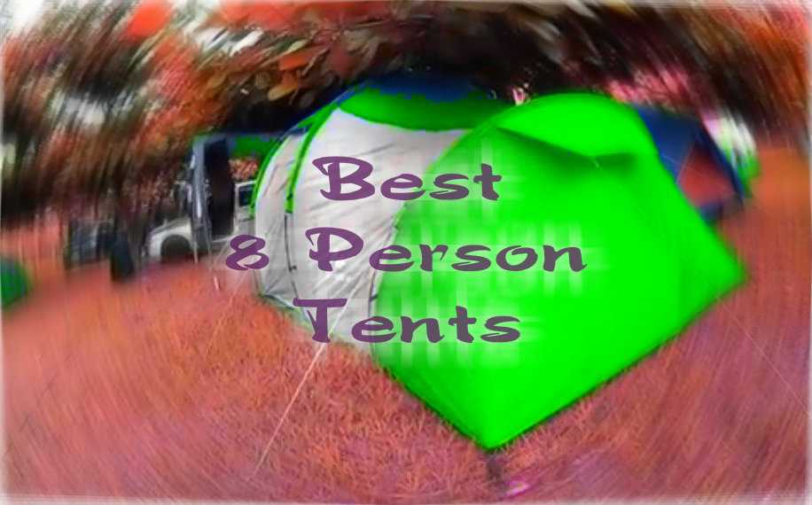 Best 8 Person Tents Reviews Camping