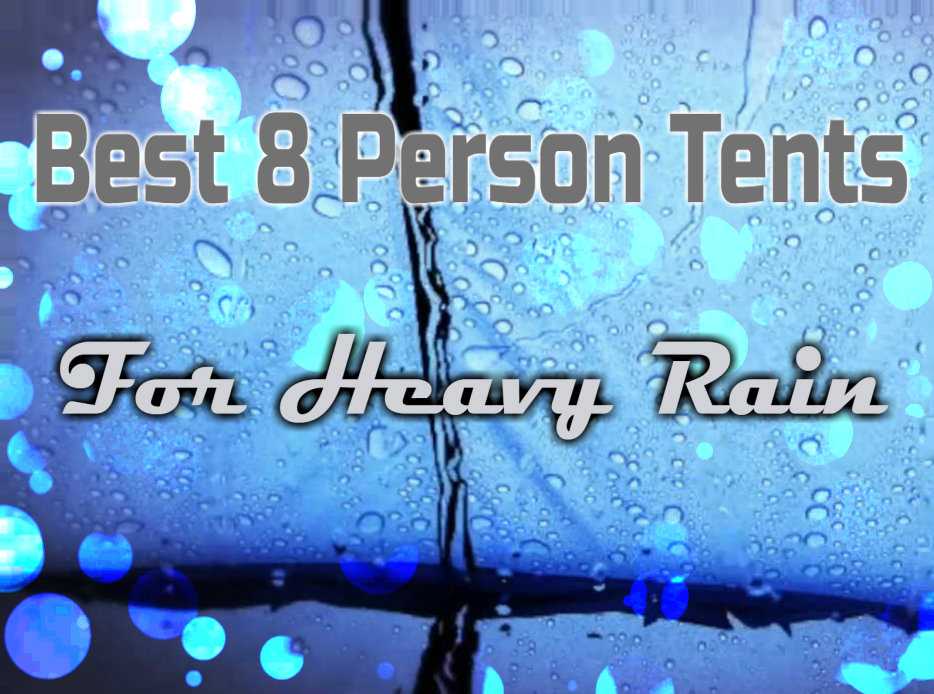Best 8 Person Tents For Rain