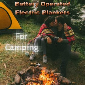 Battery Operated Electric Blankets For Camping