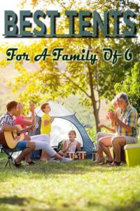 Best Tents For Family Of 6