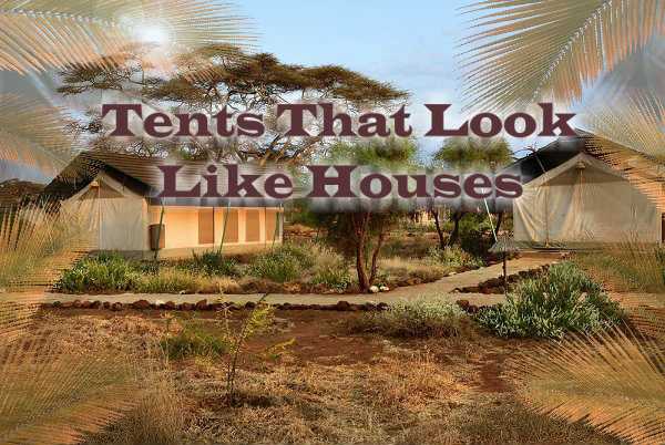 Tents That Look Like Houses