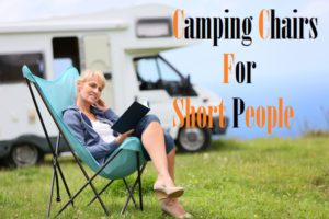 Best Camping Chairs For Short People
